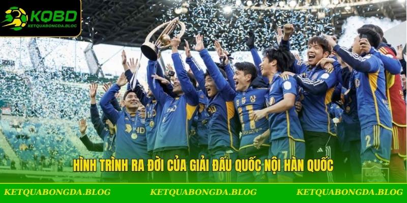 Hình trình ra đời của giải đấu quốc nội Hàn Quốc