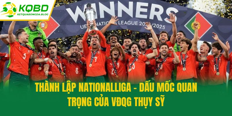 Thành lập Nationalliga - Dấu mốc quan trọng của VĐQG Thụy Sỹ