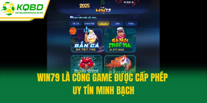 Win79 là cổng game được cấp phép uy tín minh bạch